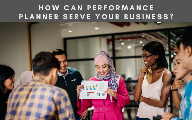 How Can Performance Planner Serve Your Business?