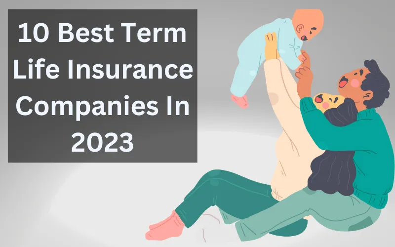 10 Best Life Insurance Companies In 2023